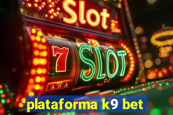 plataforma k9 bet